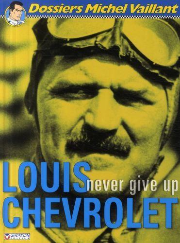 Couverture de l'album Dossiers Michel Vaillant Tome 11 Louis Chevrolet - Never give up