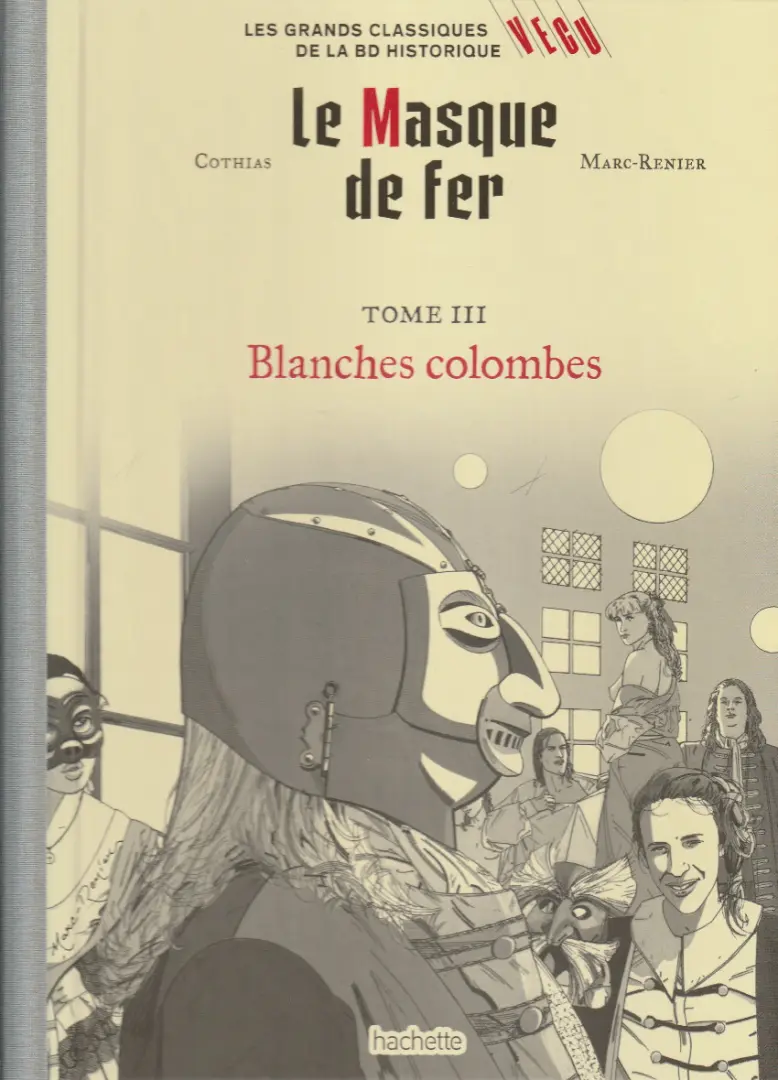 Couverture de l'album Les grands Classiques de la BD Historique Vécu - La Collection Tome 83 Le masque de fer - Tome III : Blanches colombes