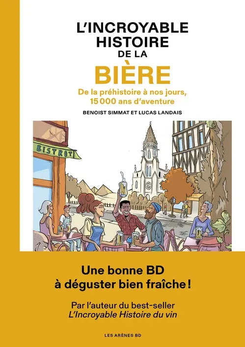 Couverture de l'album L'Incroyable Histoire de la Bière De la préhistoire à nos jours, 15 000 ans d'aventure