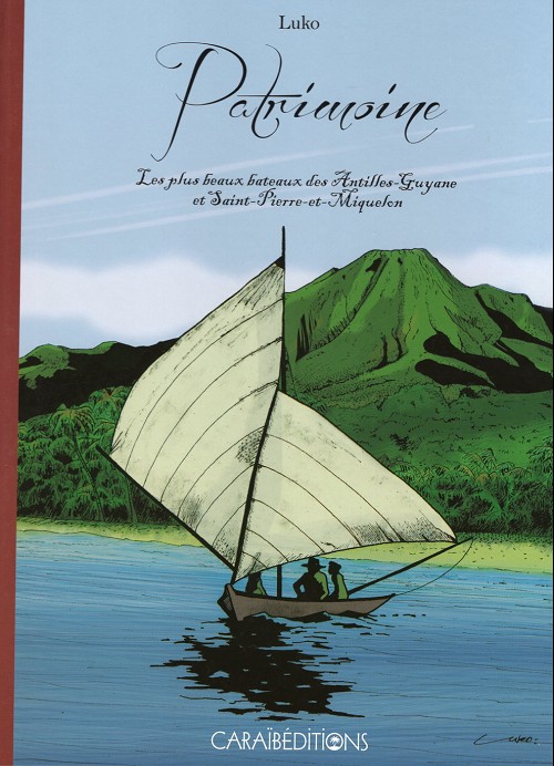 Couverture de l'album Patrimoine 2 Les plus beaux bateaux des Antilles Guyane et Saint-Pierre et Miquelon