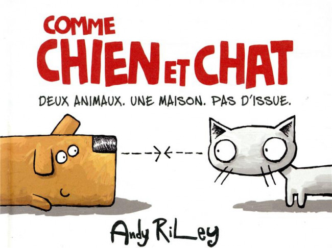 Couverture de l'album Comme chien et chat Comme chien et chat. Deux animaux, une maison. Pas d'issue.