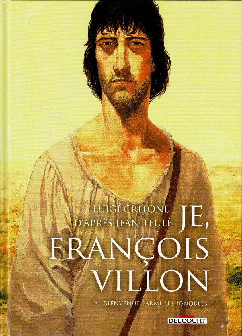 Couverture de l'album Je, François Villon Tome 2 Bienvenue parmi les ignobles