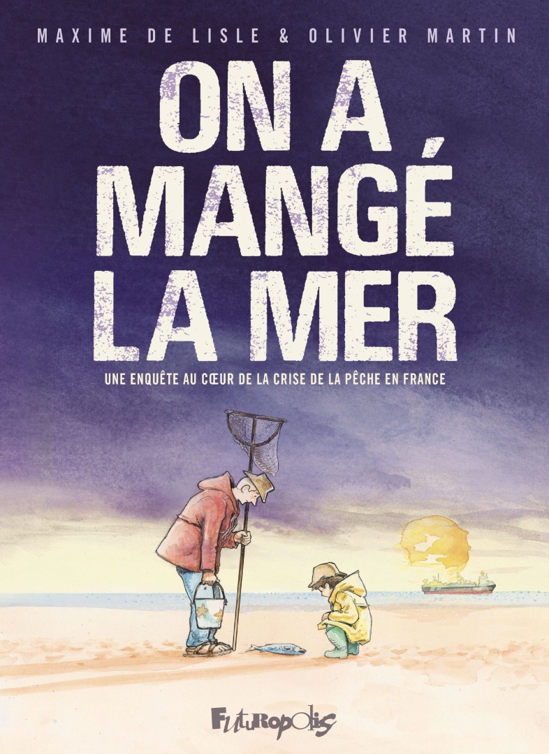 Couverture de l'album On a mangé la mer Un enquête au coeur de la crise de la pêche en France