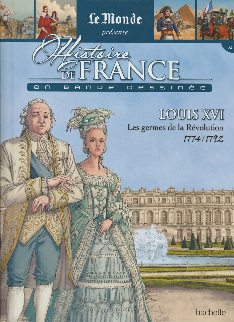 Couverture de l'album Histoire de France en bande dessinée Tome 31 Louis XVI Les germes de la Révolution 1774 / 1792