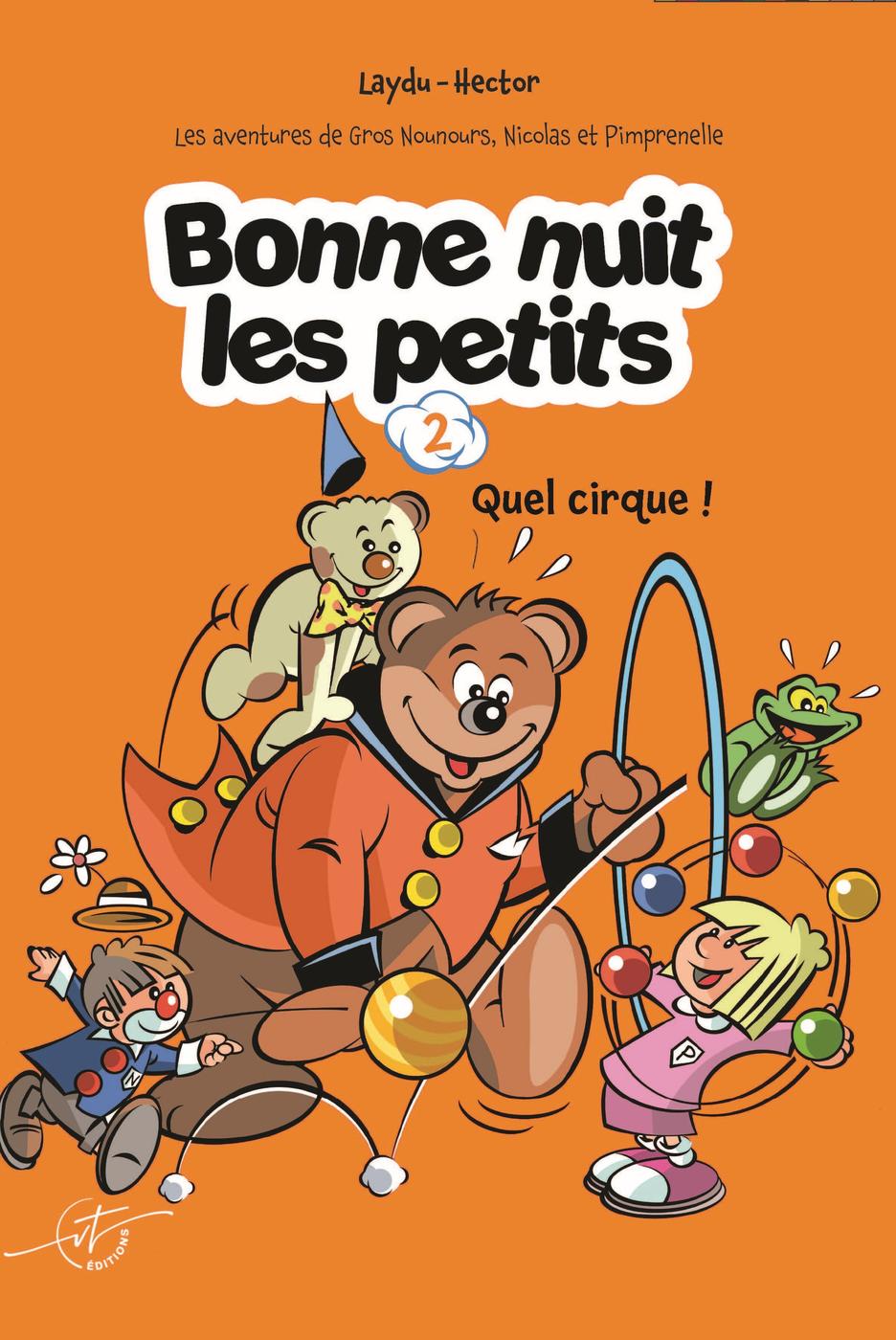 Couverture de l'album Les aventures de Gros Nounours, Nicolas et Pimprenelle - Bonne Nuit les petits 2 Quel cirque !