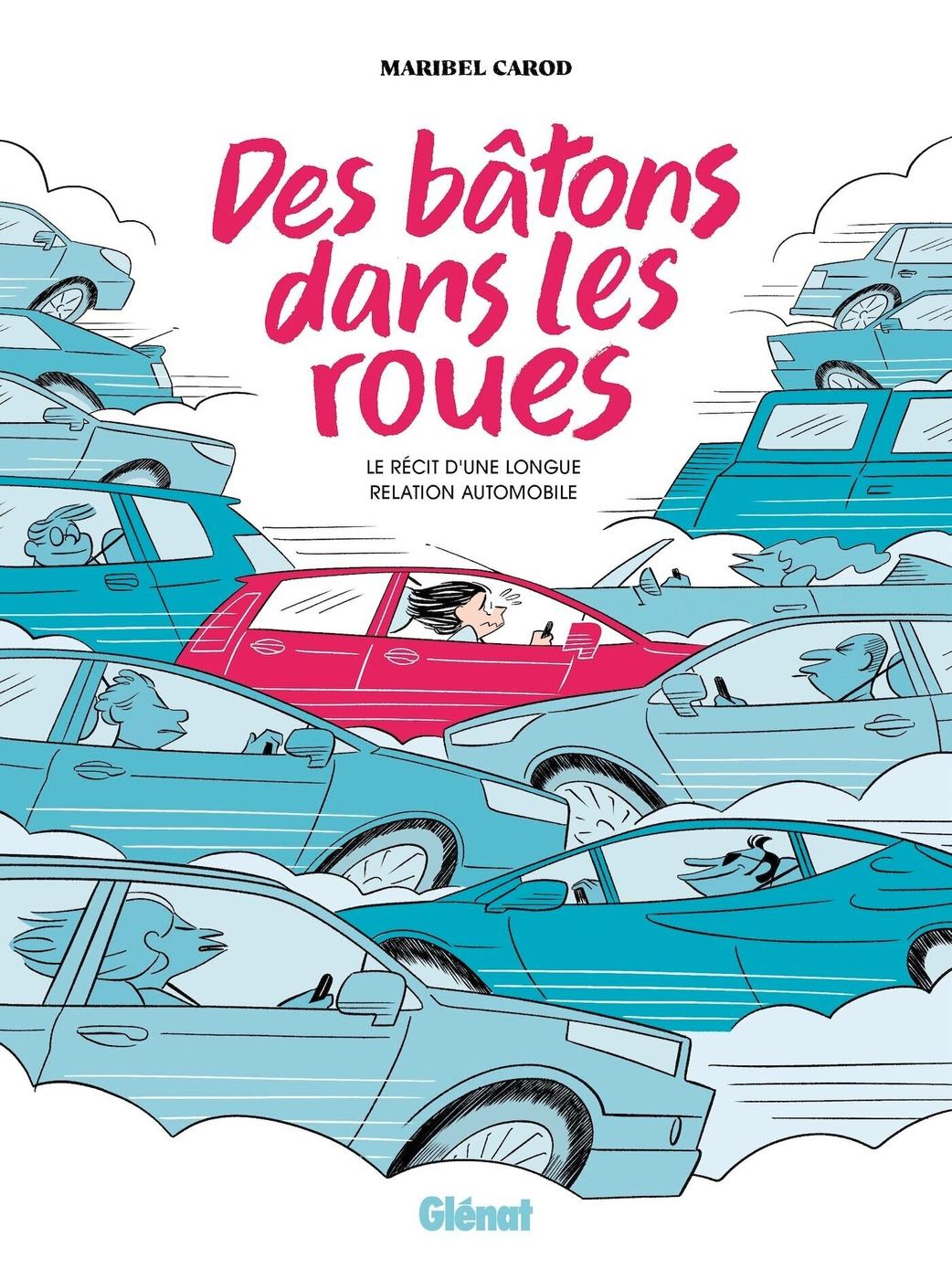 Couverture de l'album Des Bâtons Dans Les Roues Le Récit D'Une Longue Relation Automobile