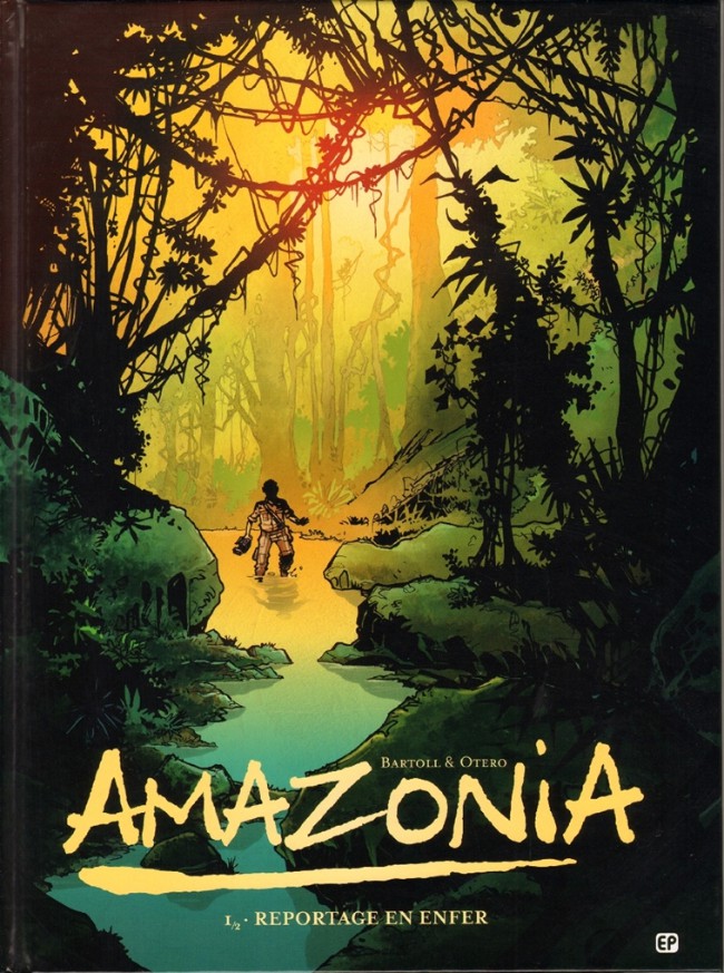 Couverture de l'album Amazonia Tome 1 Reportage en enfer