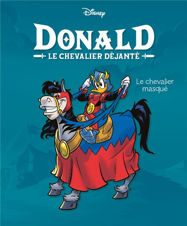 Couverture de l'album Donald : Le chevalier déjanté 1 Le chevalier masqué