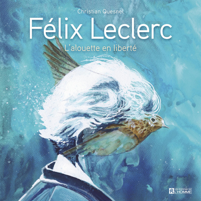 Couverture de l'album Félix Leclerc L'alouette en liberté