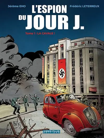 Couverture de l'album L'espion du jour J. Tome 1 La cavale !