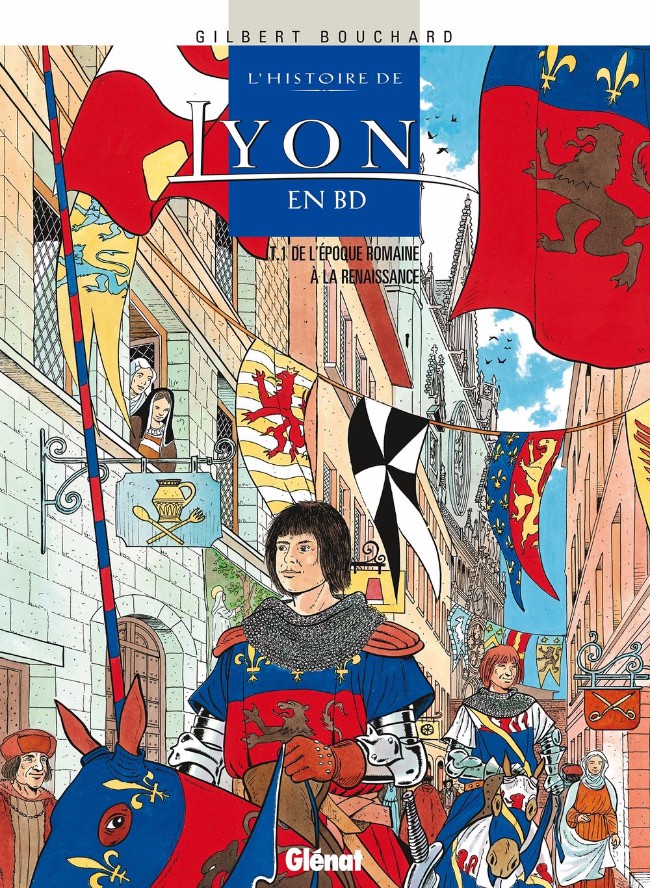 Couverture de l'album L'Histoire de Lyon en BD Tome 1 De l'époque romaine à la Renaissance