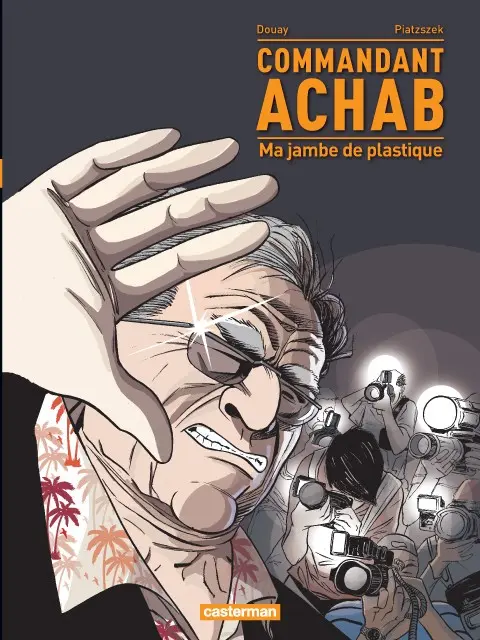 Couverture de l'album Commandant Achab Tome 2 Ma jambe de plastique