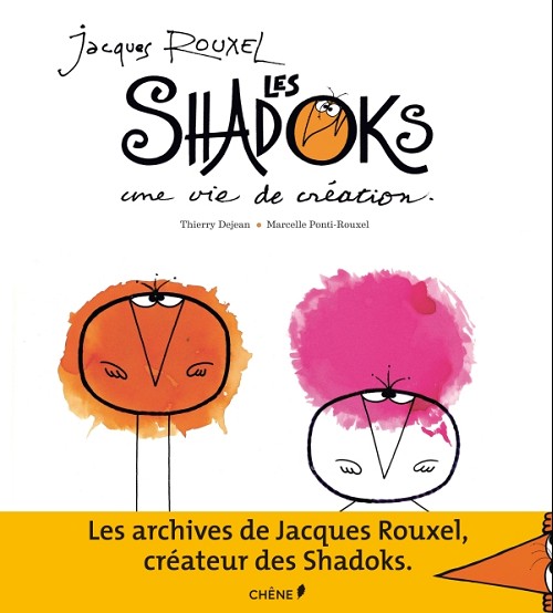 Couverture de l'album Les Shadoks Jacques Rouxel et les Shadoks : une vie de création