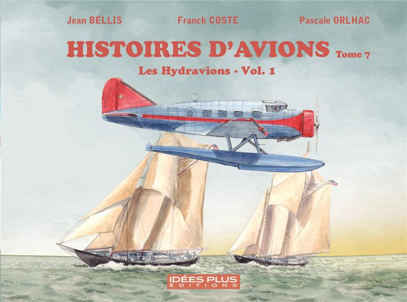 Couverture de l'album Histoires d'avions Tome 7 Les hydravions Vol.1
