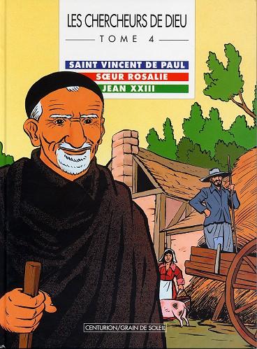 Couverture de l'album Les Chercheurs de Dieu Tome 4 Saint Vincent de Paul, Sœur Rosalie, Jean XXIII
