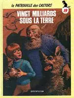 Couverture de l'album La Patrouille des Castors Tome 19 Vingt milliards sous la terre