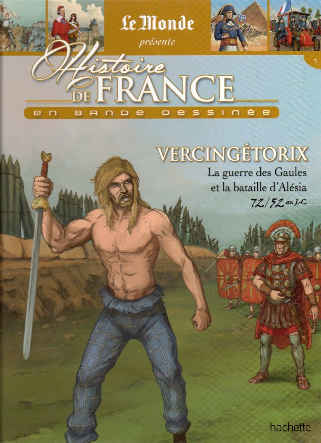 Couverture de l'album Histoire de France en bande dessinée Tome 2 Vercingétorix la guerre des Gaules et la bataille d'Alésia 72/52 av J.C.