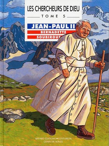 Couverture de l'album Les Chercheurs de Dieu Tome 5 Jean-Paul II, Bernadette Soubirous