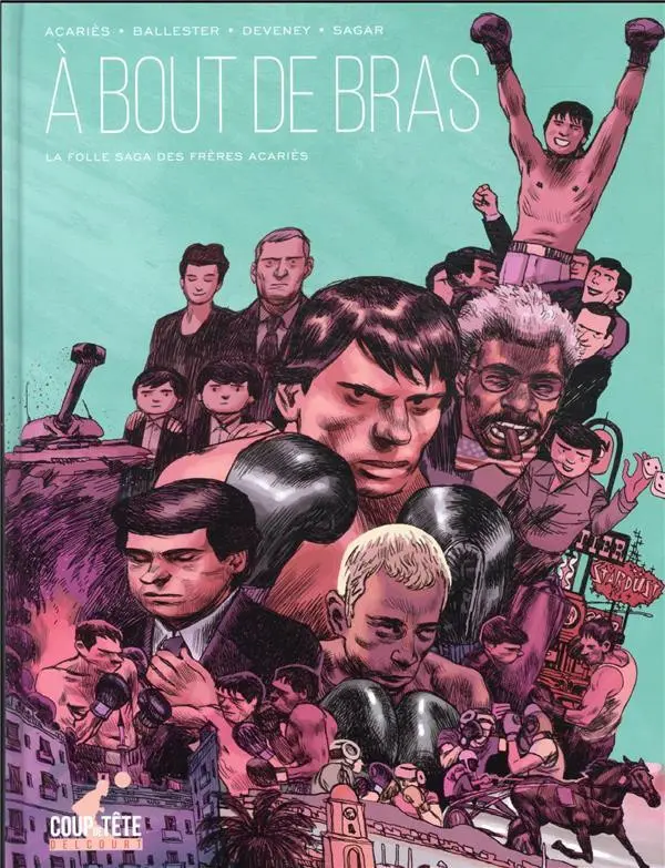 Couverture de l'album À bout de bras La folle saga des frères Acariès