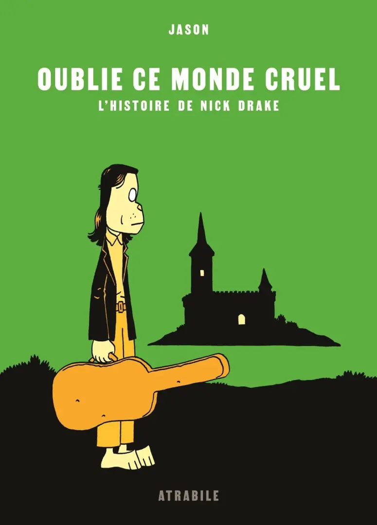 Couverture de l'album Oublie ce Monde Cruel L'histoire de Nick Drake