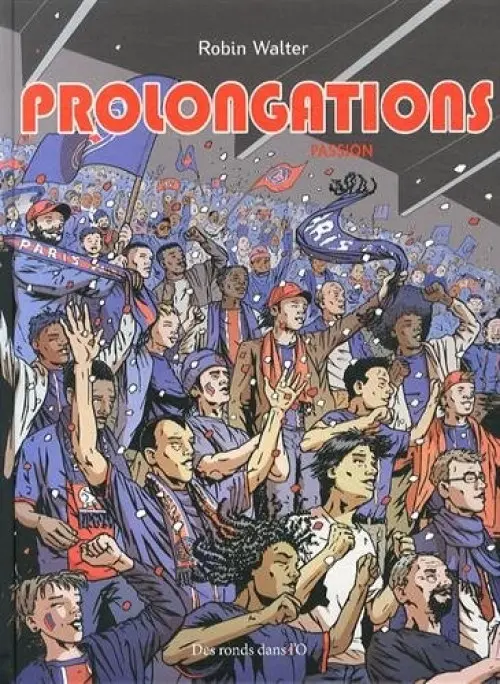 Couverture de l'album Prolongations Tome 1 Passion