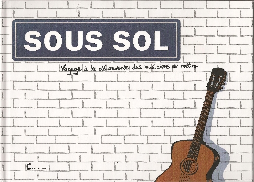 Couverture de l'album Sous Sol Voyage à la découverte des musiciens du métro