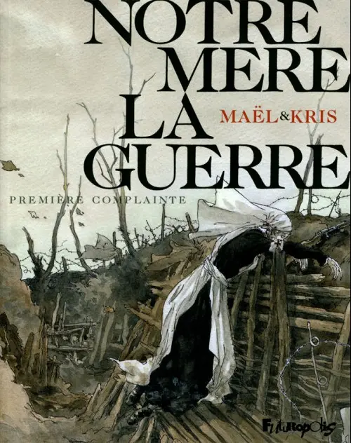Couverture de l'album Notre Mère la Guerre Tome 1 Première complainte