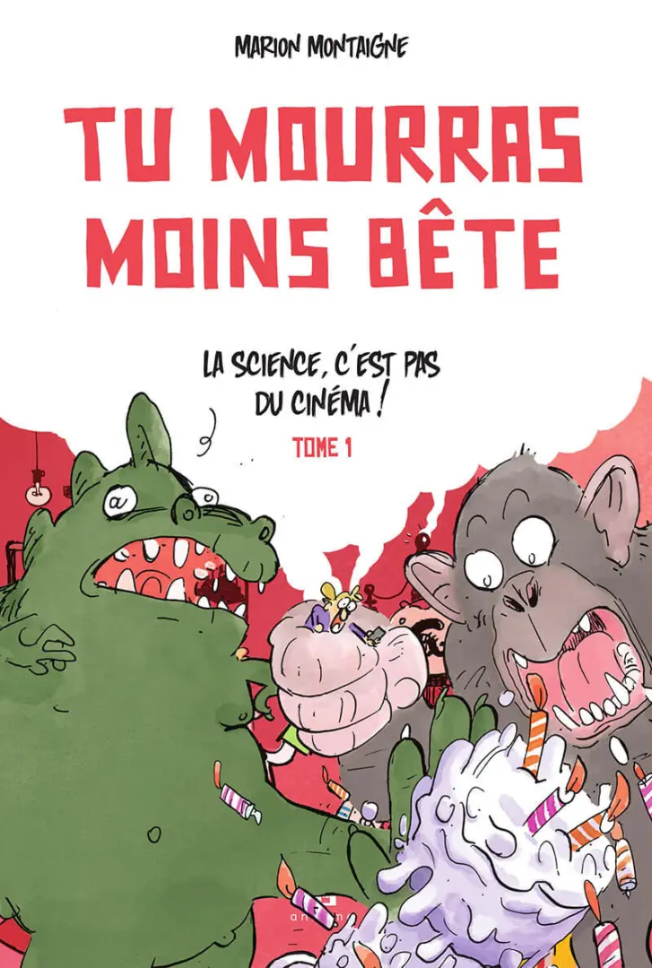 Couverture de l'album Tu mourras moins bête [mais tu mourras quand même !] Tome 1 La science, c'est pas du cinéma !