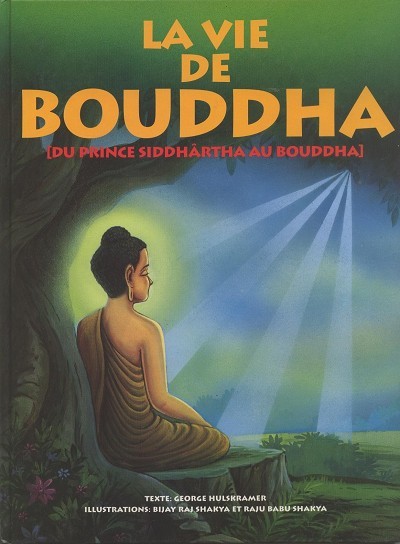 Couverture de l'album La Vie de Bouddha Du prince Siddhârtha au Bouddha