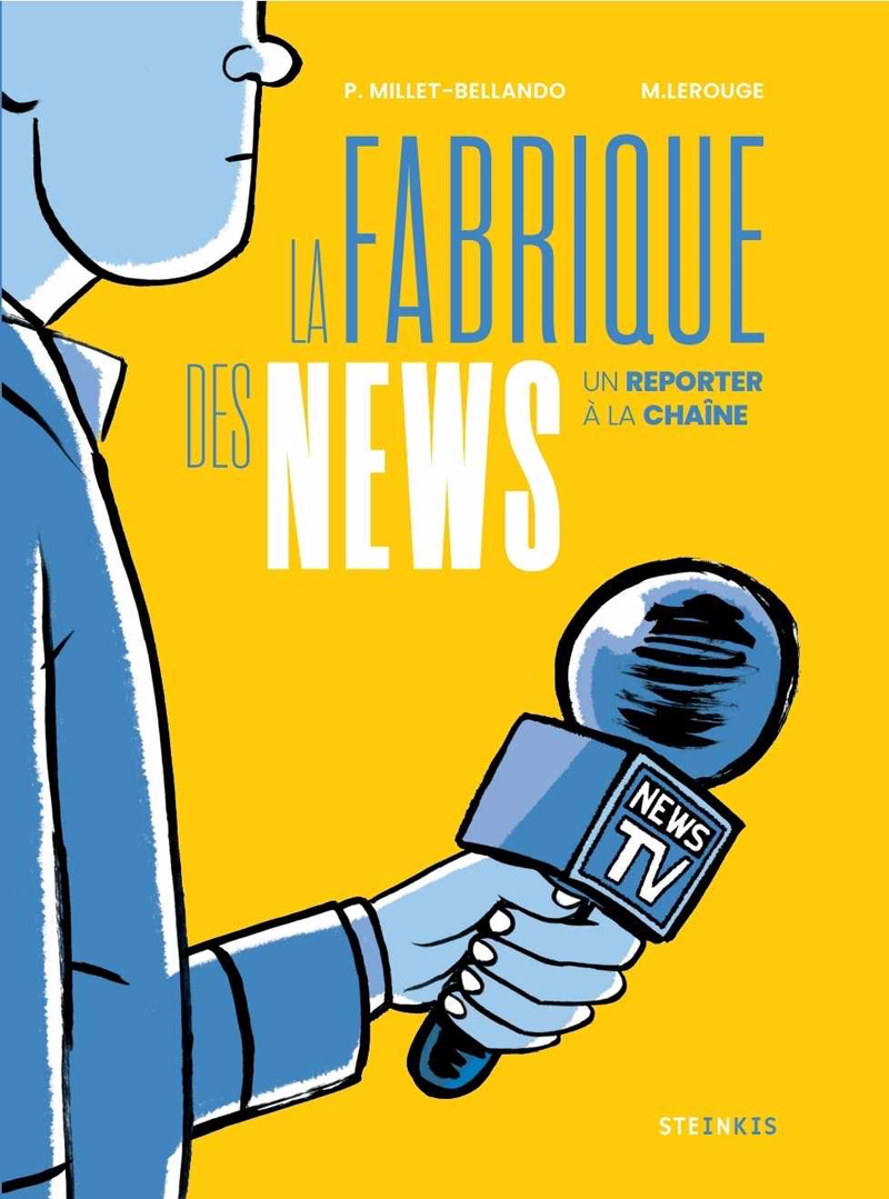 Couverture de l'album La fabrique des news Un reporter à la chaîne