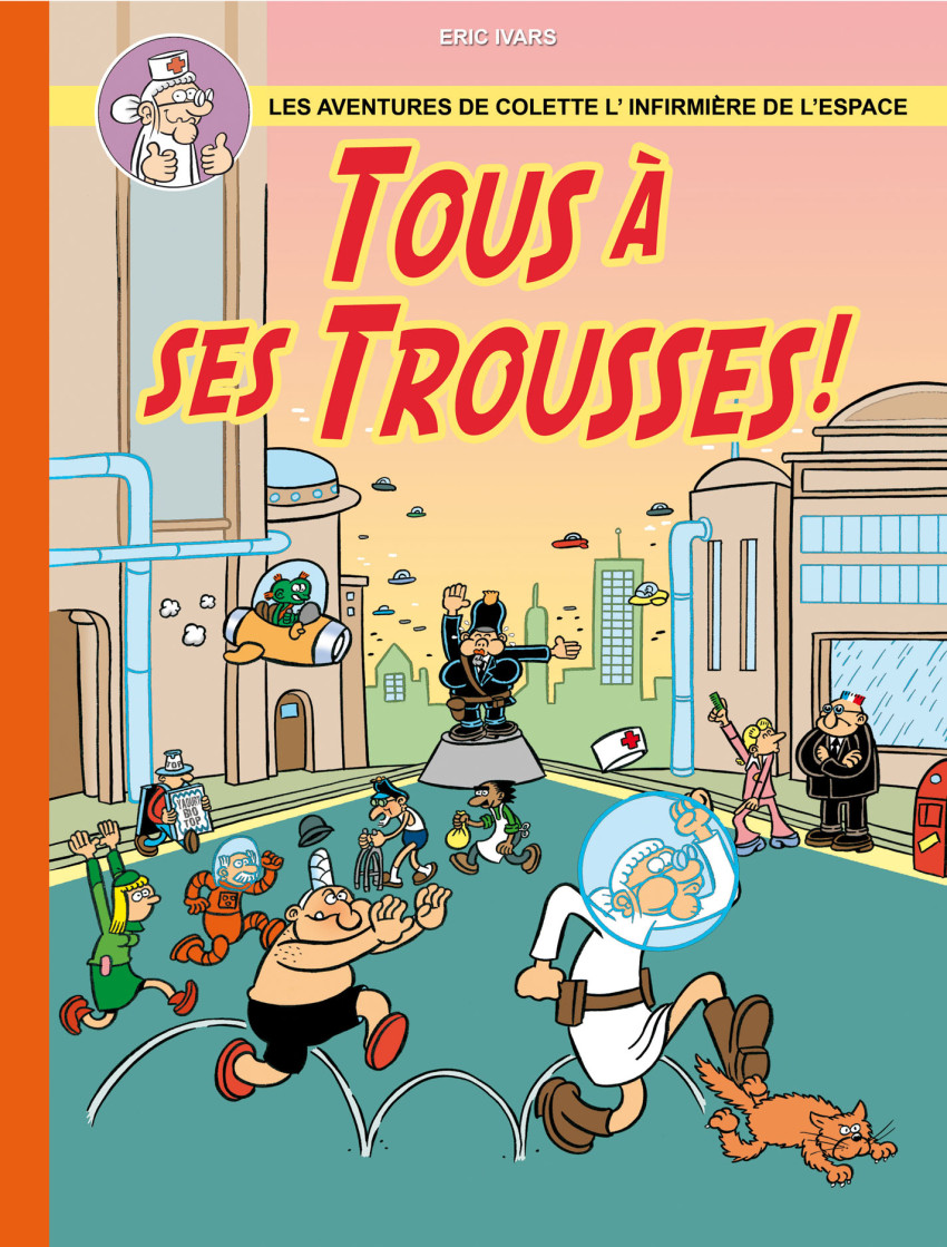 Couverture de l'album Les aventures de Colette l'infirmière de l'espace Tous à ses trousses !