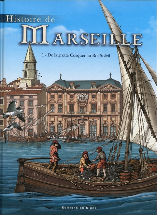 Couverture de l'album Histoire de Marseille Tome 1 De la grotte Cosquer au Roi Soleil