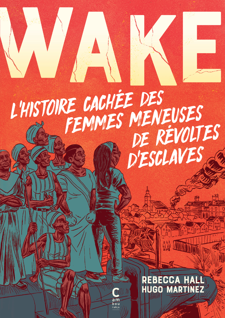 Couverture de l'album Wake L'histoire cachée des femmes meneuses de révoltes d'esclaves