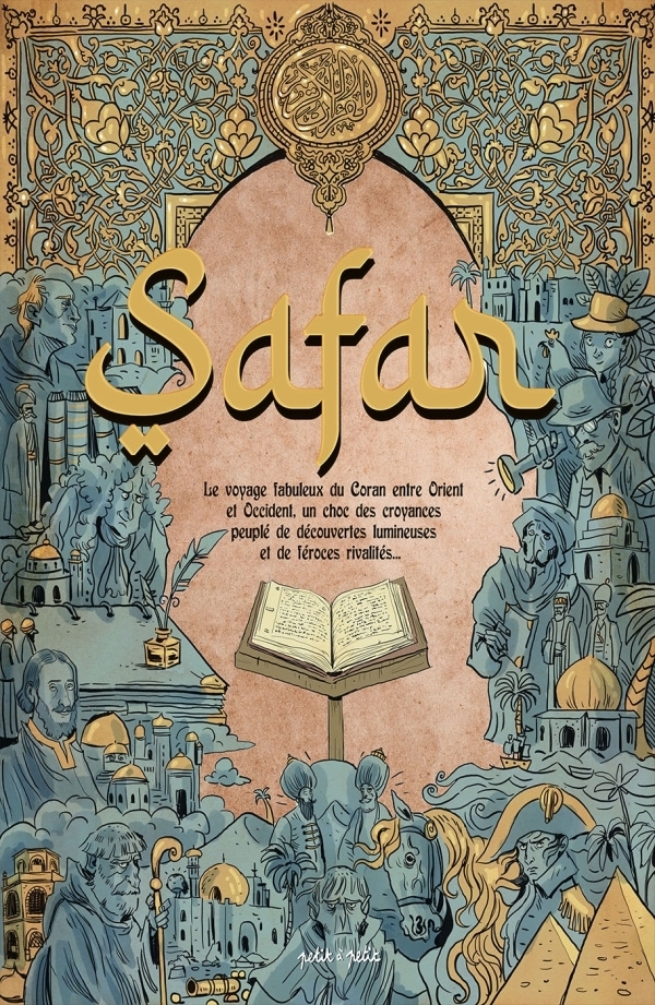 Couverture de l'album Safar Le voyage fabuleux du Coran entre Orient et Occident, un choc des croyances peuplé de découvertes lumineuses et de féroces rivalités ...