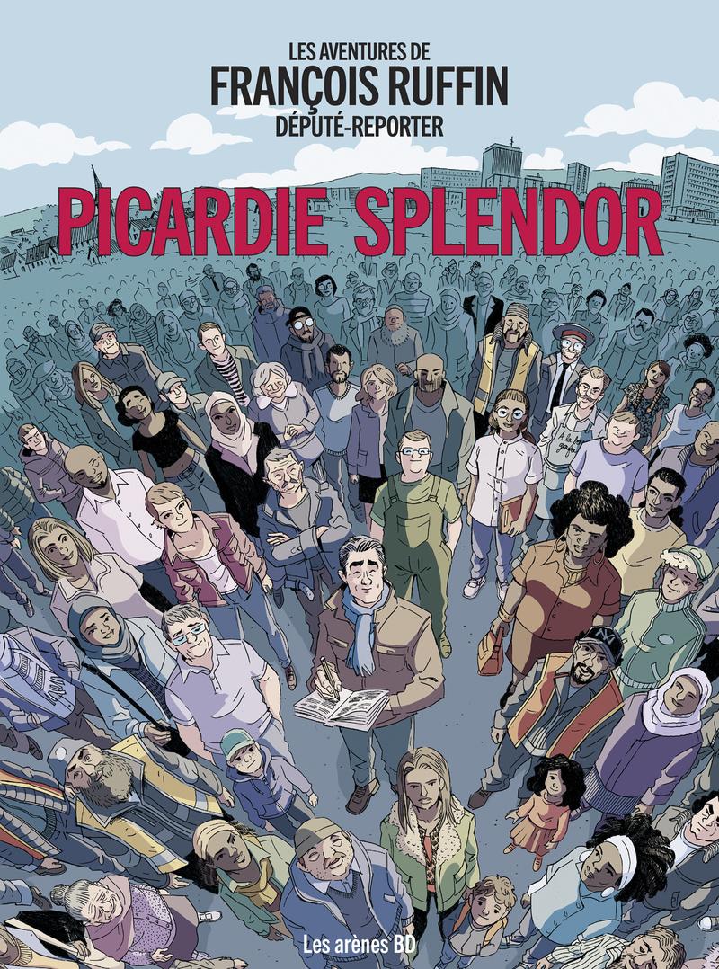 Couverture de l'album Les aventures de François Ruffin député-reporter Picardie Splendor