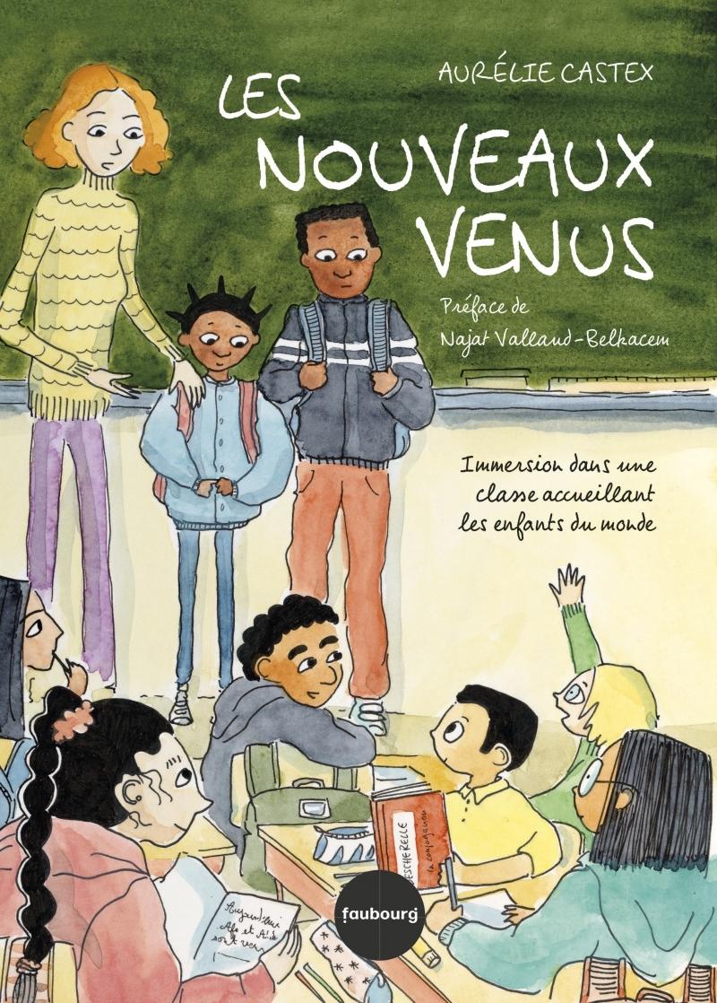 Couverture de l'album Les nouveaux venus Immersion dans une classe accueillant les enfants du monde