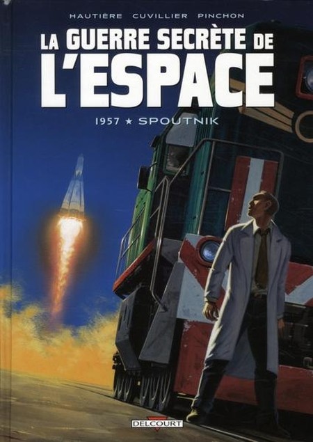 Couverture de l'album La Guerre secrète de l'espace Tome 1 1957 - Spoutnik