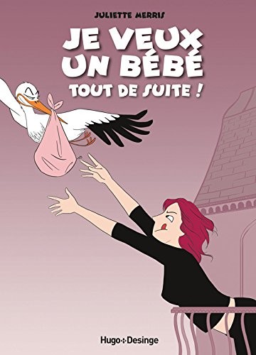 Couverture de l'album Je veux un bébé tout de suite ! Tome 1