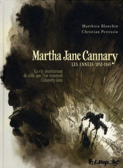 Couverture de l'album Martha Jane Cannary Tome 1 Les années 1852-1869
