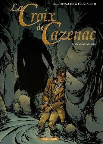 Couverture de l'album La Croix de Cazenac Tome 6 Ni dieux, ni bêtes