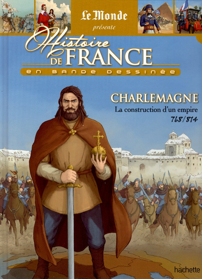 Couverture de l'album Histoire de France en bande dessinée Tome 7 Charlemagne - La construction d'un empire 768 / 814