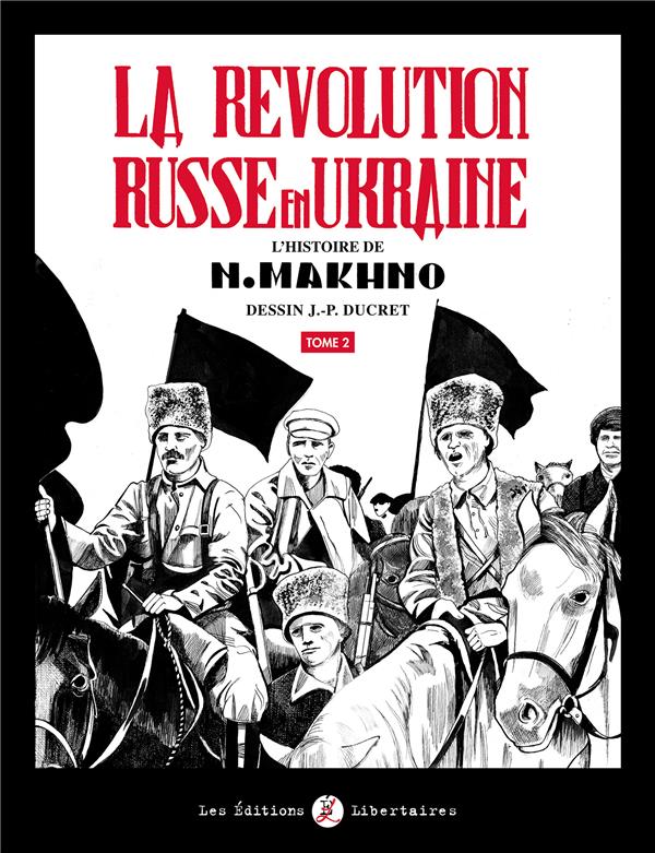 Couverture de l'album La Révolution russe en Ukraine : L'histoire de N. Makhno Tome 2