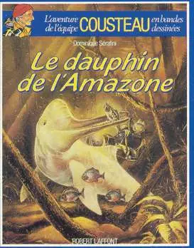 Couverture de l'album L'Aventure de l'équipe Cousteau en bandes dessinées Tome 8 Le dauphin de l'Amazone