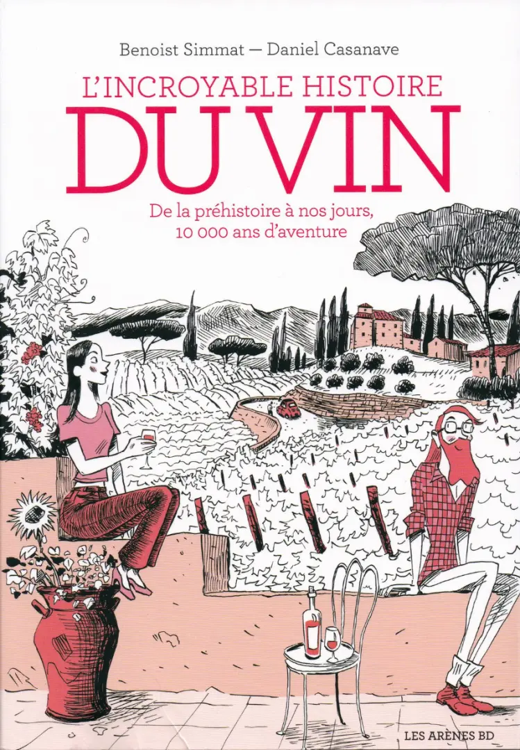 Couverture de l'album L'Incroyable Histoire du vin De la préhistoire à nos jours, 10 000 ans d'aventure