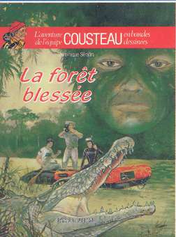 Couverture de l'album L'Aventure de l'équipe Cousteau en bandes dessinées Tome 9 La forêt blessée