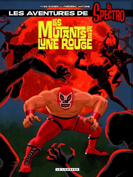 Couverture de l'album Les aventures de El Spectro Tome 1 Les mutants de la lune rouge