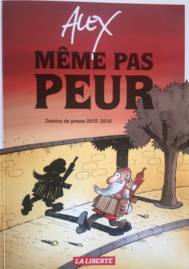 Couverture de l'album Alex - Dessins de presse Même pas peur - Dessins de presse 2015-2016