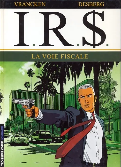 Couverture de l'album I.R.$. Tome 1 La voie fiscale