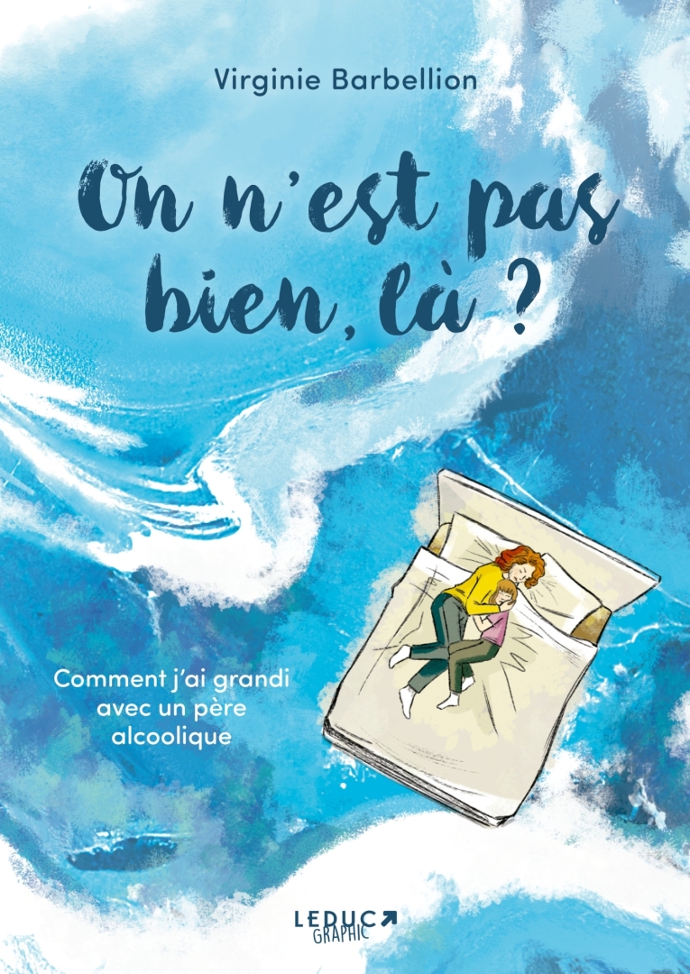 Couverture de l'album On n'est pas bien, là ? Comment j'ai grandi avec un père alcoolique