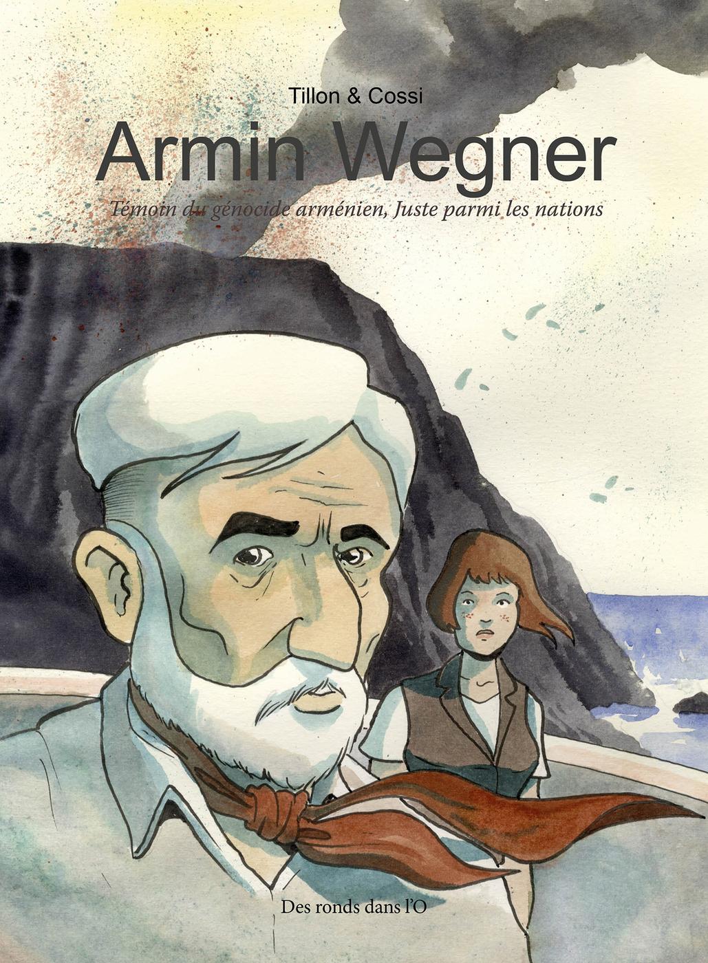 Couverture de l'album Armin Wegner Témoin du génocide arménien, Juste parmi les nations
